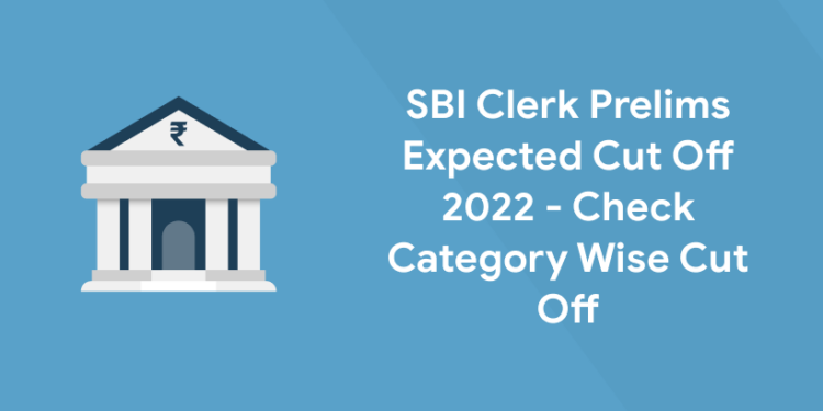 SBI Clerk Prelims Expected Cut Off