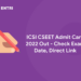 ICSI CSEET Admit Card 2022 Out - Check Exam Date, Direct Link
