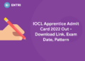 IOCL Apprentice Admit Card 2022 Out - Download Link, Exam Date, Pattern