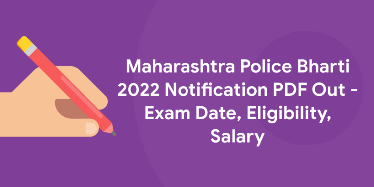 Maharashtra Police Bharti 2022 Notification PDF Out - Exam Date, Eligibility, Salary