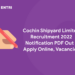 Cochin Shipyard Limited Recruitment 2022 Notification PDF Out - Apply Online, Vacancies