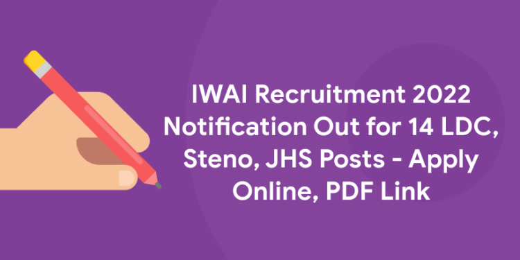IWAI Recruitment 2022 Notification Out for 14 LDC, Steno, JHS Posts - Apply Online, PDF Link