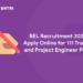 BEL Recruitment 2022: Apply Online for 111 Trainee and Project Engineer Posts