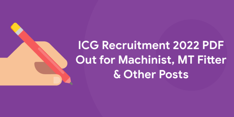 ICG Recruitment 2022 PDF Out for Machinist, MT Fitter & Other Posts