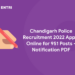 Chandigarh Police Recruitment 2022 Apply Online for 951 Posts - Notification PDF