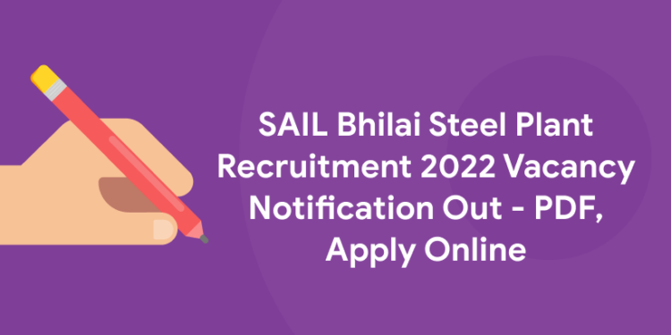 SAIL Bhilai Steel Plant Recruitment 2022 Vacancy Notification Out - PDF, Apply Online