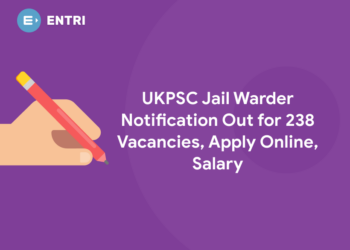 UKPSC Jail Warder Notification Out for 238 Vacancies, Apply Online, Salary