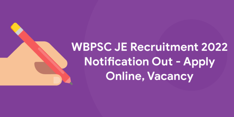 WBPSC JE Recruitment 2022 Notification Out - Apply Online, Vacancy