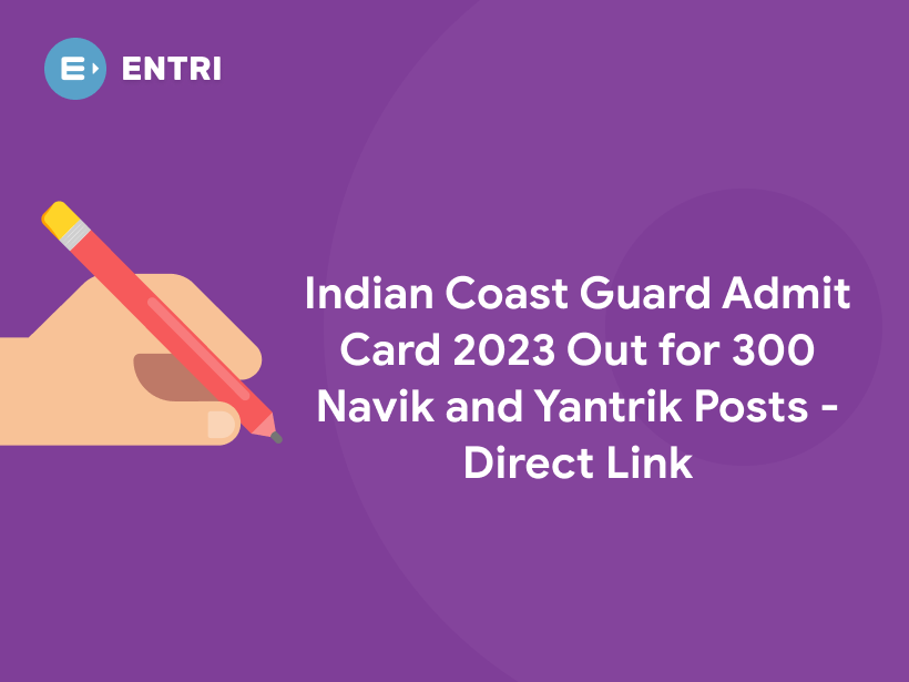Indian Coast Guard Admit Card 2023 Out for 300 Navik and Yantrik Posts ...