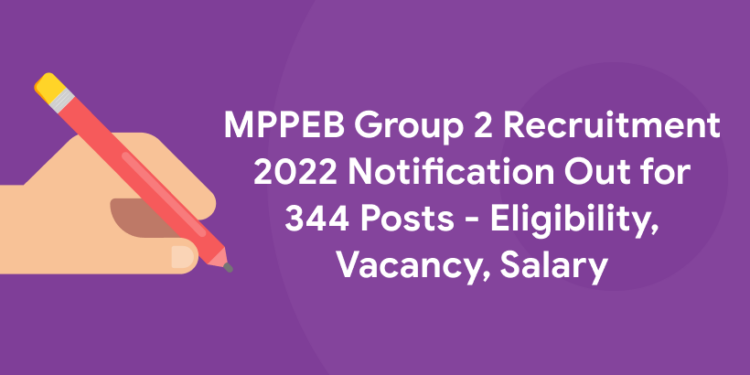 MPPEB Group 2 Recruitment 2022 Notification Out for 344 Posts - Eligibility, Vacancy, Salary