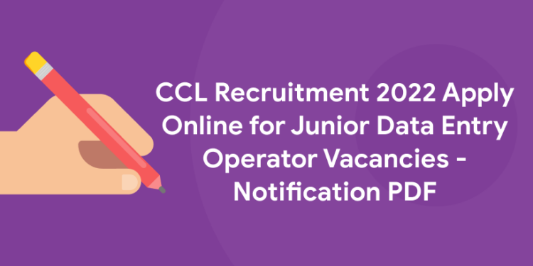 CCL Recruitment 2022 Apply Online for Junior Data Entry Operator Vacancies - Notification PDF