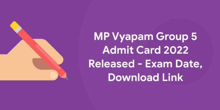 MP Vyapam Group 5 Admit Card 2022 Released - Exam Date, Download Link