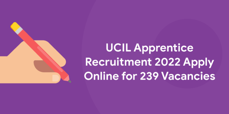 UCIL Apprentice Recruitment 2022 Apply Online for 239 Vacancies