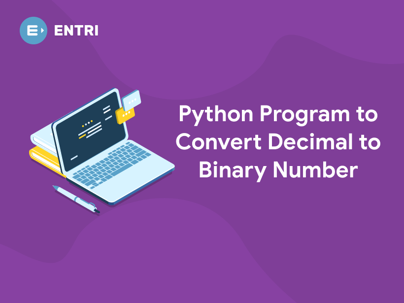 Python Program to Convert Decimal to Binary Number - Entri Blog