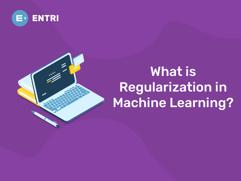 What is Regularization in Machine Learning? - Entri Blog