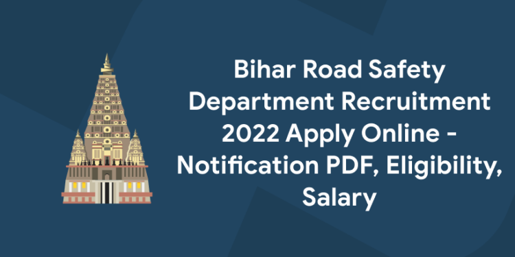 Bihar Road Safety Department Recruitment 2022 Apply Online - Notification PDF, Eligibility, Salary