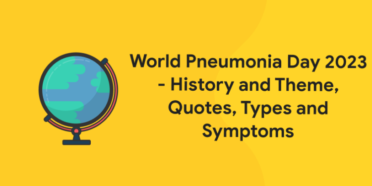 World Pneumonia Day 2023 - History and Theme, Quotes, Types and Symptoms