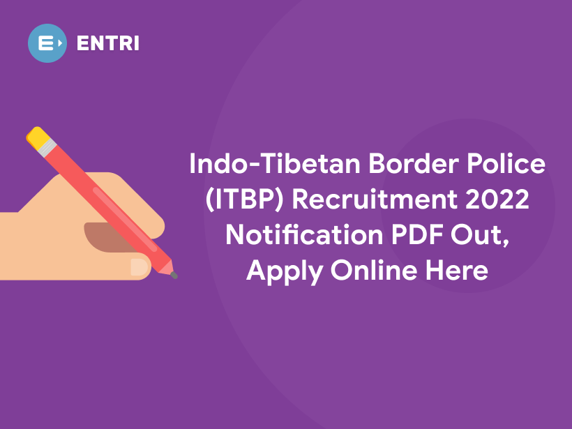 IndoTibetan Border Police (ITBP) Recruitment 2022 Notification PDF Out