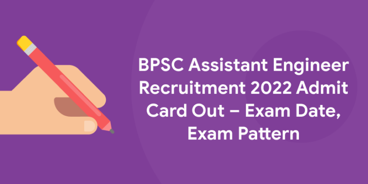 BPSC Assistant Engineer Recruitment 2022 Admit Card Out – Exam Date, Exam Pattern