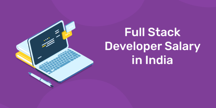 Full Stack Developer Salary in India