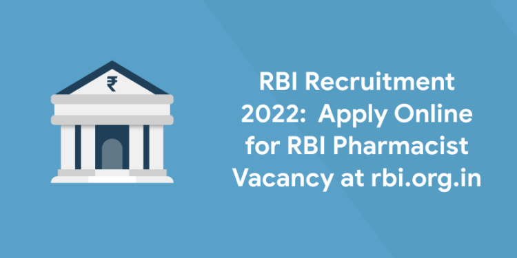 RBI Recruitment 2022:  Apply Online for RBI Pharmacist Vacancy at rbi.org.in