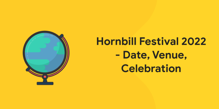 Hornbill Festival 2022 - Date, Venue, Celebration