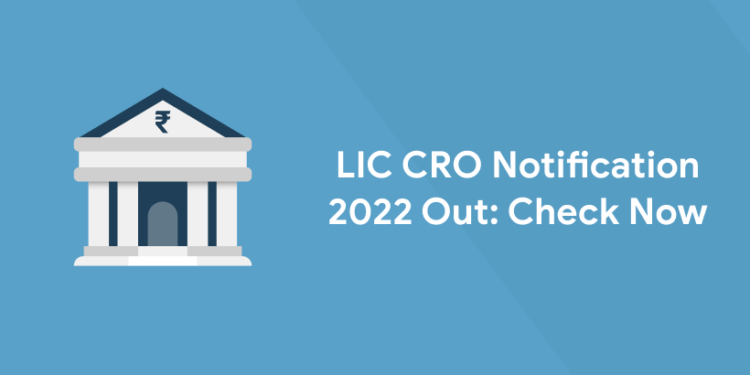 LIC CRO Notification 2022