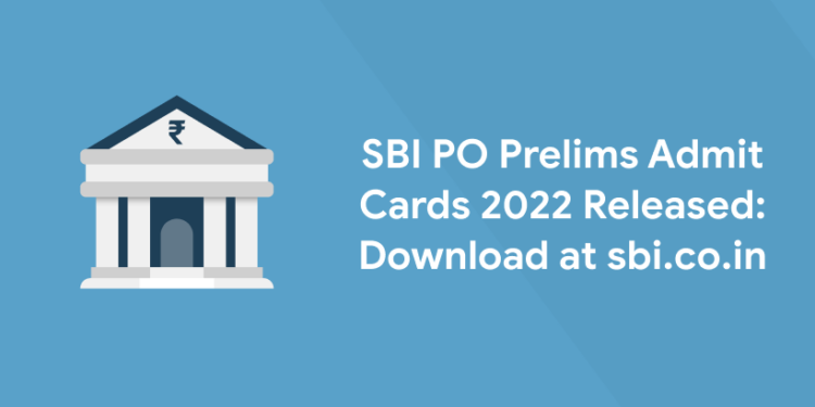 SBI PO Prelims Admit Cards 2022