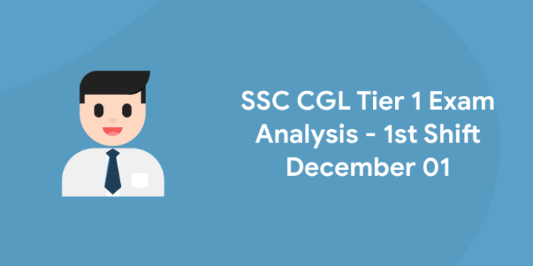SSC CGL Tier 1 Exam Analysis - 1st Shift December 01