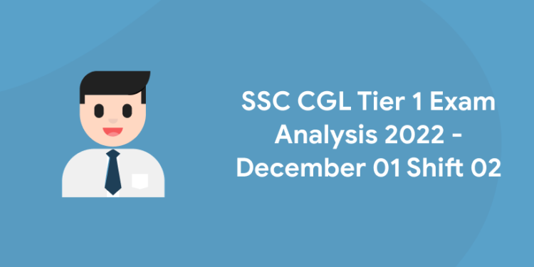 SSC CGL Tier 1 Exam Analysis 2022 - December 01 Shift 02