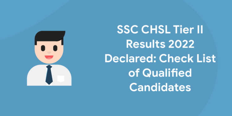 SSC CHSL Tier II Results 2022