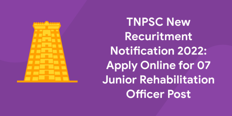TNPSC New Recuritment Notification 2022