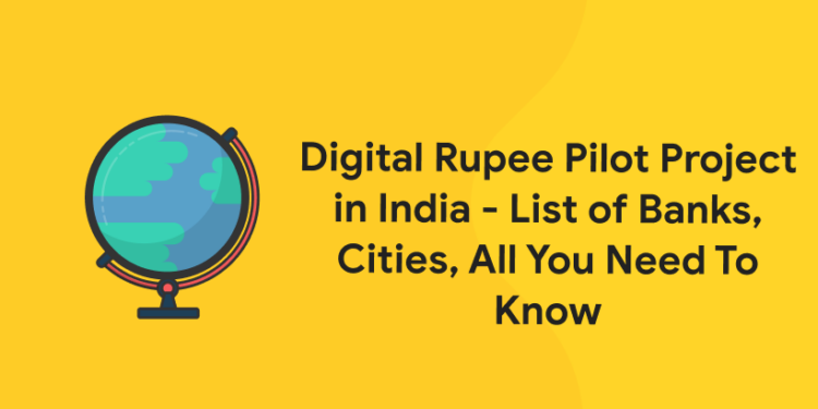 Digital Rupee Pilot Project in India - List of Banks, Cities, All You Need To Know