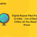 Digital Rupee Pilot Project in India - List of Banks, Cities, All You Need To Know