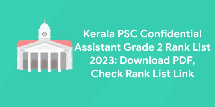 Kerala PSC Confidential Assistant Grade 2 Rank List 2023: Download PDF, Check Rank List Link