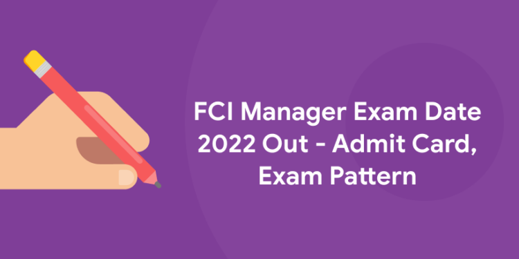 FCI Manager Exam Date 2022 Out - Admit Card, Exam Pattern