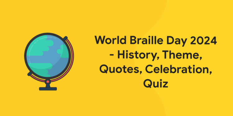 World Braille Day 2024 - History, Theme, Quotes, Celebration, Quiz