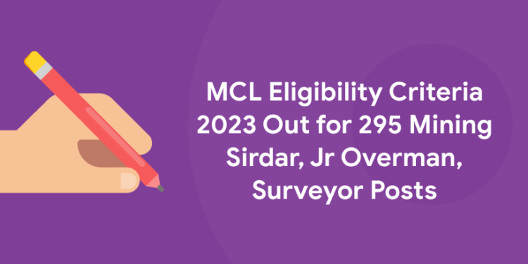 MCL Eligibility Criteria 2023 Out for 295 Mining Sirdar, Jr Overman & Surveyor Posts