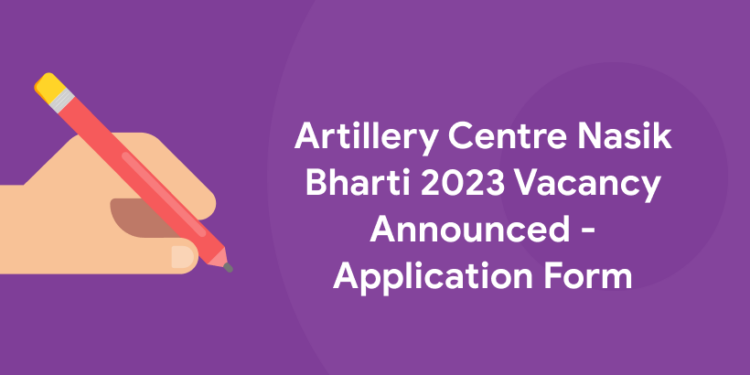 Artillery Centre Nasik Bharti 2023 Vacancy Announced - Application Form