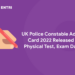 UK Police Constable Admit Card 2022 Released - Physical Test, Exam Date