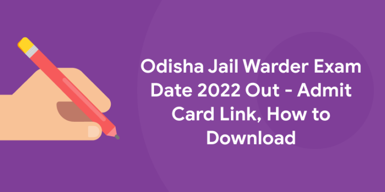 Odisha Jail Warder Exam Date 2022 Out - Admit Card Link, How to Download