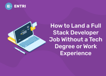 How to Land a Full Stack Developer Job Without a Tech Degree or Work Experience