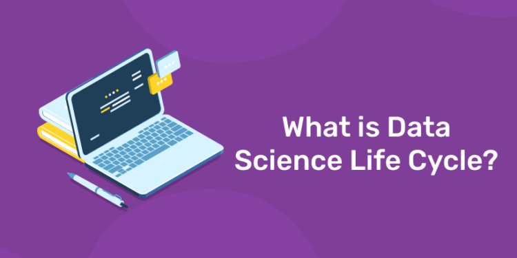 What is Data Science Life Cycle?