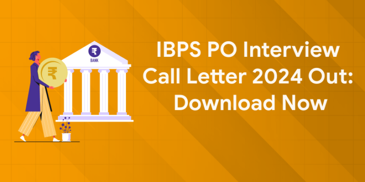 IBPS PO Interview Call Letter 2024 Out: Download Now - Entri Blog