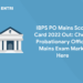 IBPS PO Mains Score Card 2022 Out