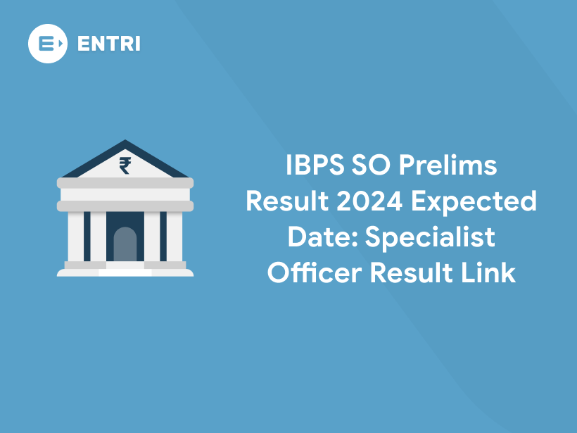 IBPS SO Prelims Result 2024 Expected Date Entri Blog