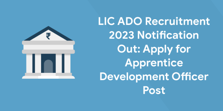 LIC ADO Recruitment 2023