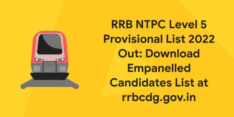 RRB NTPC Level 5 Provisional List 2022 Out