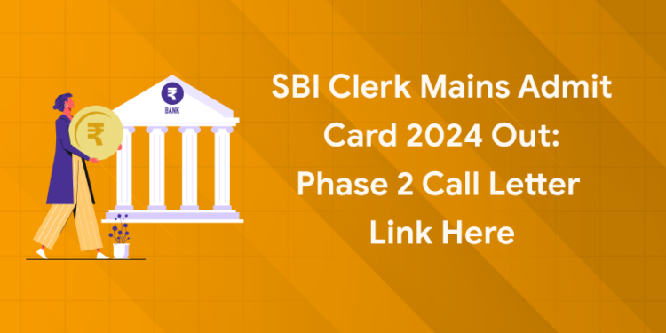 SBI Clerk Mains Admit Card 2024