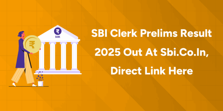 SBI Clerk Prelims Result 2025 Out at sbi.co.in, Direct Link Here
